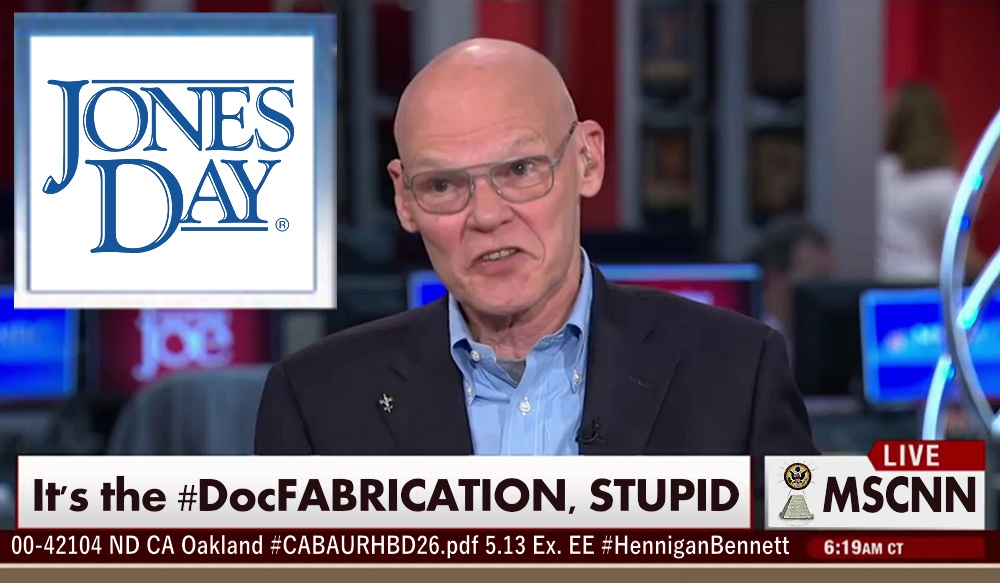 James Carville explains to #JonesDay that their problem is #DocFabrication and then calls them stupid
